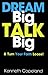 Dream Big, Talk Big: And Turn Your Faith Loose!