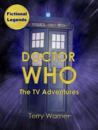 Doctor Who: The TV Adventures (Fictional Legends, #1)