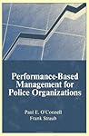 Performance-Based Management for Police Organizations
