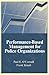 Performance-Based Management for Police Organizations by Paul O'Connell