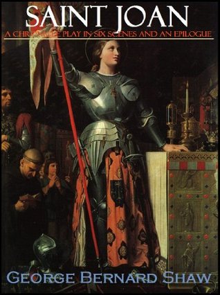 Saint Joan: A Chronicle Play in Six Scenes and an Epilogue