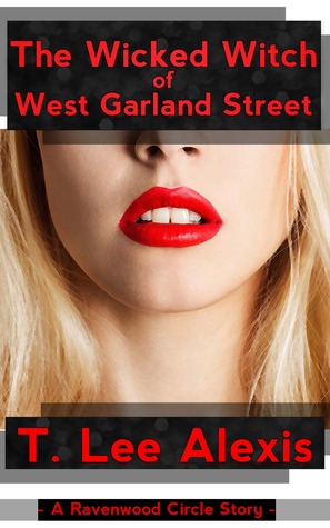 The Wicked Witch of West Garland Street (Ravenwood Circle Story, #4)