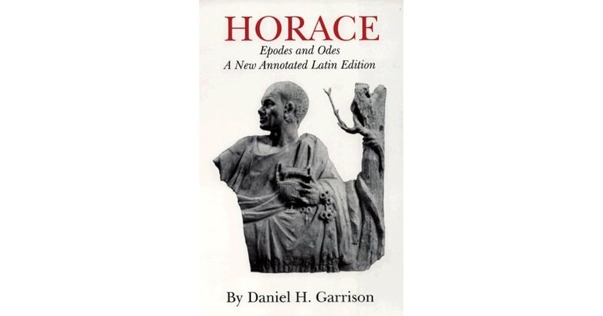 Horace Epodes and Odes, A New Annotated Latin Edition by Daniel H