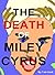 The Death of Miley Cyrus: A Play in One Act