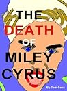 The Death of Miley Cyrus: A Play in One Act