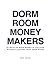 Dorm Room Money Makers by Adam Bryan