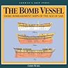 The Bomb Vessel: Shore Bombardment Ships of the Age of Sail (Conway's Ship Types)