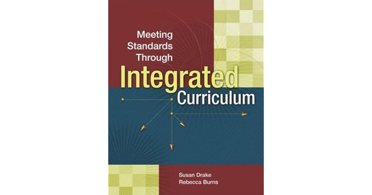 Meeting Standards Through Integrated Curriculum by Susan M. Drake