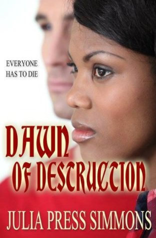 Dawn Of Destruction: Everyone Has To Die (Kindle Edition)