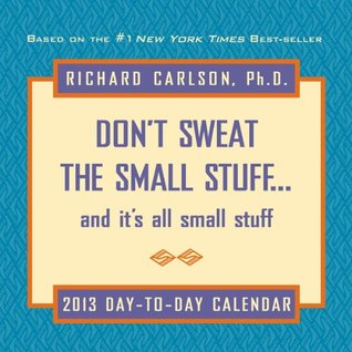 Don't Sweat the Small Stuff 2013 Day-to-Day Calendar