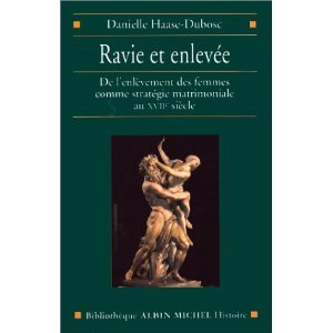 Ravie et enlevée : de l'enlèvement des femmes comme stratégie matrimoniale au XVIIe siècle