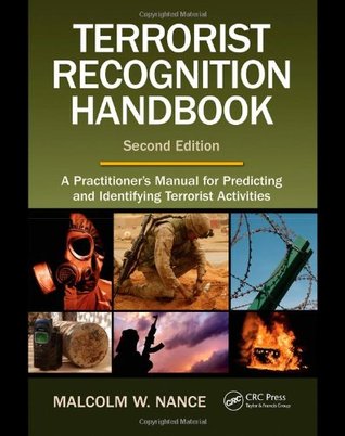 Terrorist Recognition Handbook: A Practitioner's Manual for Predicting and Identifying Terrorist Activities (Paperback)