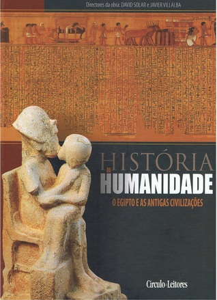 História da Humanidade - O Egipto e as Antigas Civilizações