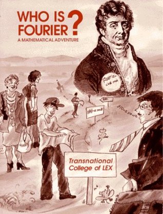 Who Is Fourier?: A Mathematical Adventure (Paperback)