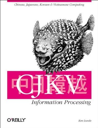CJKV Information Processing: Chinese, Japanese, Korean & Vietnamese Computing