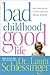 Bad Childhood----- Good Life by Laura Schlessinger