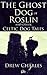 The Ghost Dog of Roslin and other Celtic Dog Tales