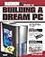 Maximum PC Guide to Building a Dream PC