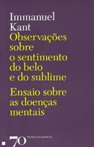 Observações Sobre o Sentimento do Belo e do Sublime; Ensaio sobre as Doenças Mentais (Paperback)