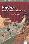 Napoleon. Der unersättliche Kaiser by Harald Parigger