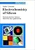 Electrochemistry of Silicon: Instrumentation, Science, Materials and Applications