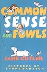Common Sense and Fowls by Jane Cutler
