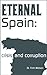 Eternal Spain:Crisis and Corruption.
