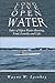 Long Live Open Water: Tales of Open Water Rowing, Food, Family and Life