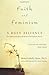 Faith and Feminism by Helen LaKelly Hunt