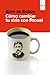 Cómo cambiar tu vida con Proust (DIVULGACIÓN) (Spanish Edition)