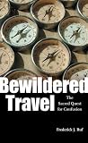 Bewildered Travel: The Sacred Quest for Confusion (Studies in Religion and Culture) Bewildered Travel: The Sacred Quest for Confusion (Studies in Religion and Culture)