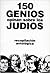 150 Genios Opinan Sobre Los Judios