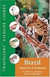 Brazil: Amazon & Pantanal (Travellers' Wildlife Guides) Brazil: Amazon & Pantanal (Travellers' Wildlife Guides)