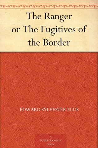The Ranger or The Fugitives of the Border (Kindle Edition)
