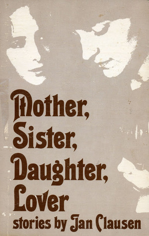 Mother, sister, daughter, lover: Stories (The Crossing Press feminist series)