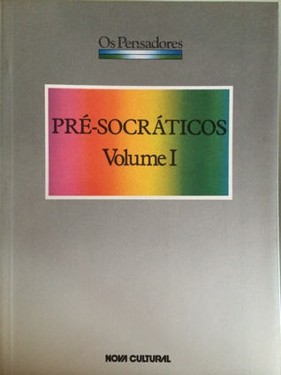 Pré-Socráticos, Volume I (Os Pensadores)