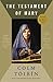 The Testament of Mary by Colm Tóibín The Testament of Mary by Colm Tóibín