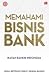 Memahami Bisnis Bank