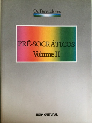 Pré-Socráticos, Volume II (Os Pensadores)