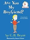 Are You My Boyfriend? by C.B. Bryza Are You My Boyfriend? by C.B. Bryza