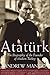 Ataturk: The Biography of the founder of Modern Turkey