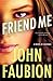Friend Me by John Faubion