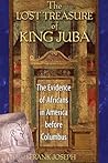 The Lost Treasure of King Juba: The Evidence of Africans in America before Columbus