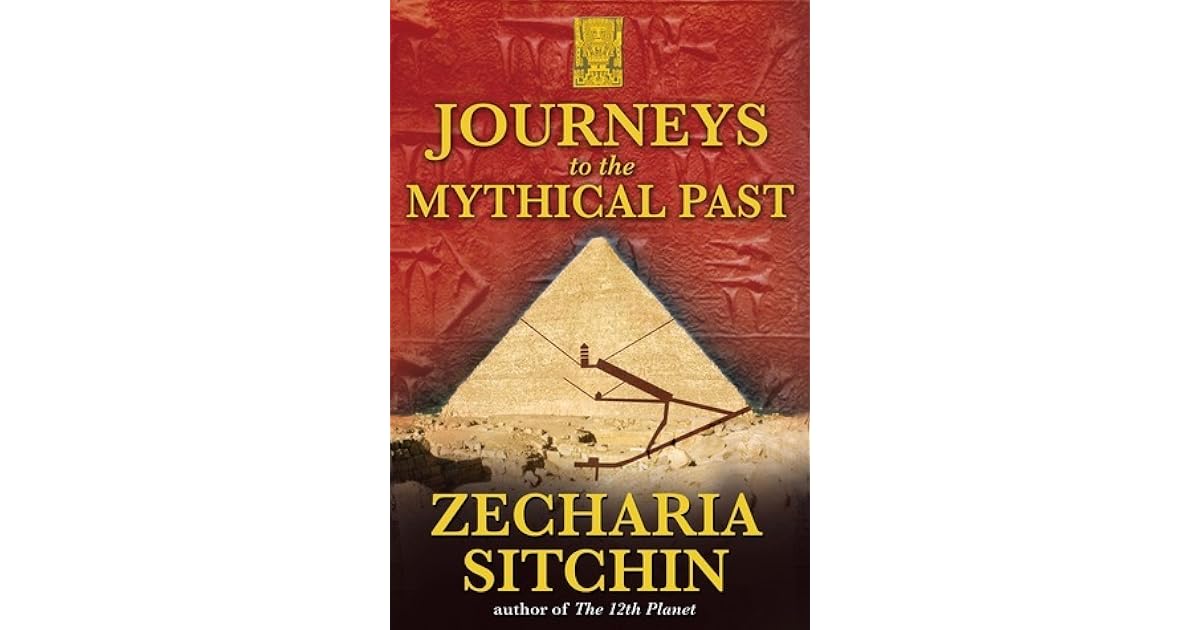 Journeys to the Mythical Past by Zecharia Sitchin