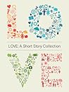 Love A Short Story Collection Love A Short Story Collection