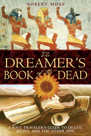 The Dreamer's Book of the Dead: A Soul Traveler's Guide to Death, Dying, and the Other Side (Paperback)
