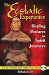 The Ecstatic Experience: Healing Postures for Spirit Journeys