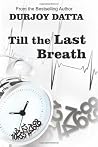 Till the Last Breath by Durjoy Datta
