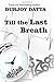 Till the Last Breath by Durjoy Datta Till the Last Breath by Durjoy Datta