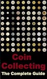Coin Collecting: The Complete Guide